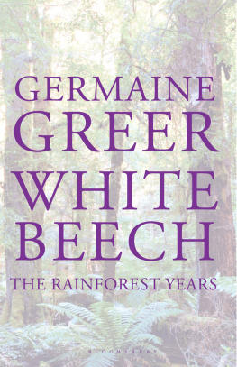 Germaine Greer White Beech: The Rainforest Years