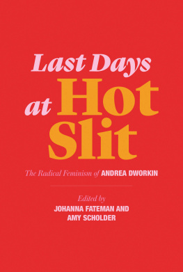 Andrea Dworkin Last Days at Hot Slit: The Radical Feminism of Andrea Dworkin