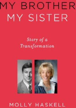 Molly Haskell My Brother My Sister: Story of a Transformation