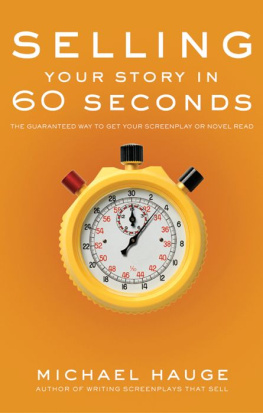 Michael Hauge - Selling Your Story in 60 Seconds: The Guaranteed Way to Get Your Screenplay or Novel Read