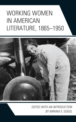 Miriam S. Gogol Working Women in American Literature, 1865–1950