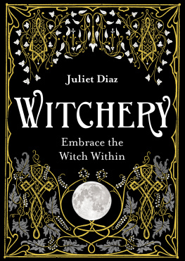 Juliet Diaz - Witchery: Embrace the Witch Within