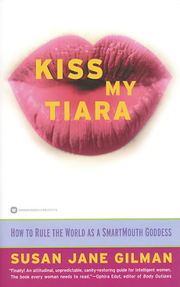 Susan Jane Gilman - Kiss My Tiara: How to Rule the World as a SmartMouth Goddess