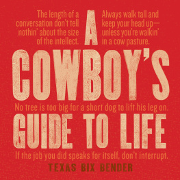 Texas Bix Bender A Cowboy’s Guide to Life