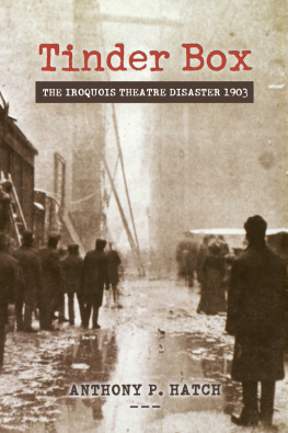 Anthony P. Hatch Tinder Box: The Iroquois Theater Disaster, 1903