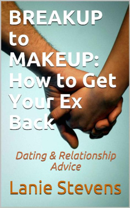 Lanie Stevens - BREAKUP to MAKEUP: How to Get Your Ex Back: Dating & Relationship Advice