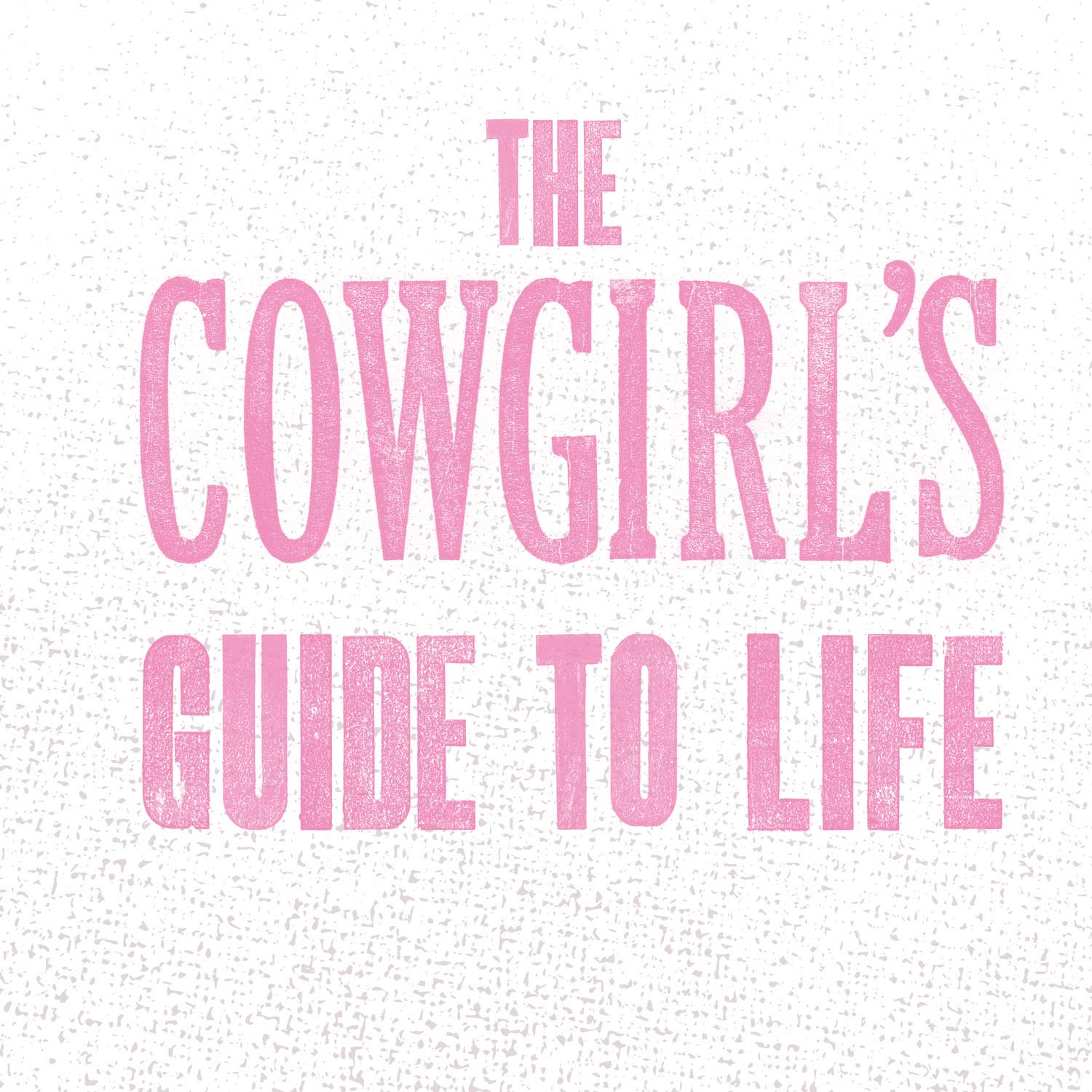 The Cowgirls Guide to Life - photo 2