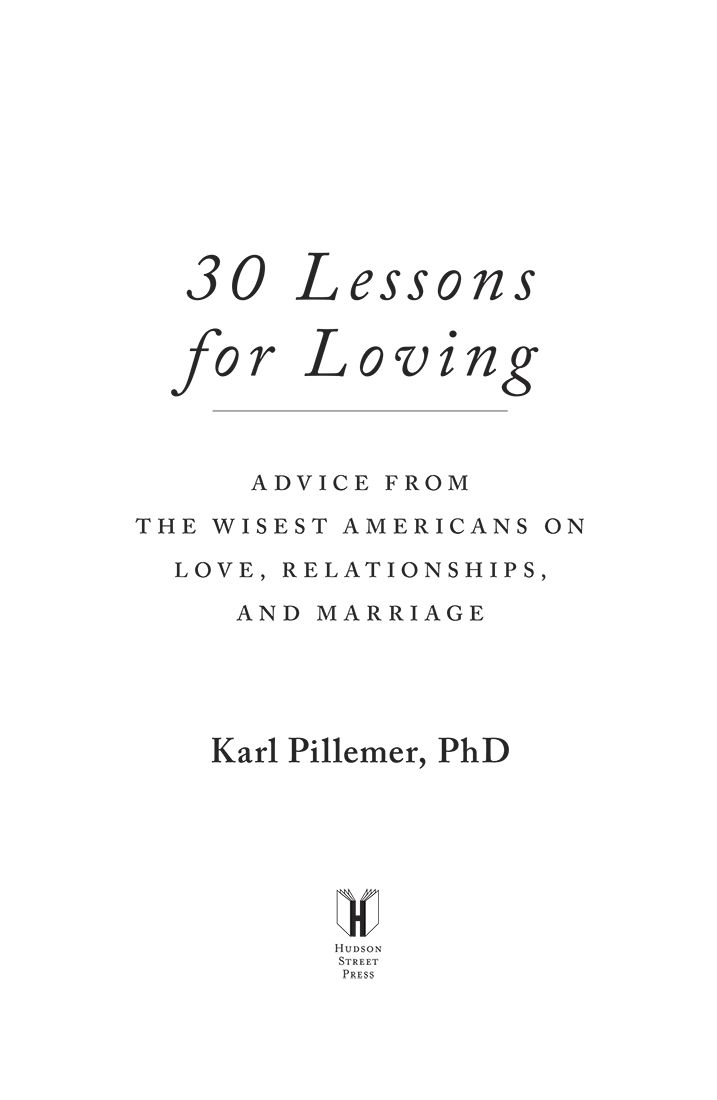 30 Lessons for Loving Advice from the Wisest Americans on Love Relationships and Marriage - image 1