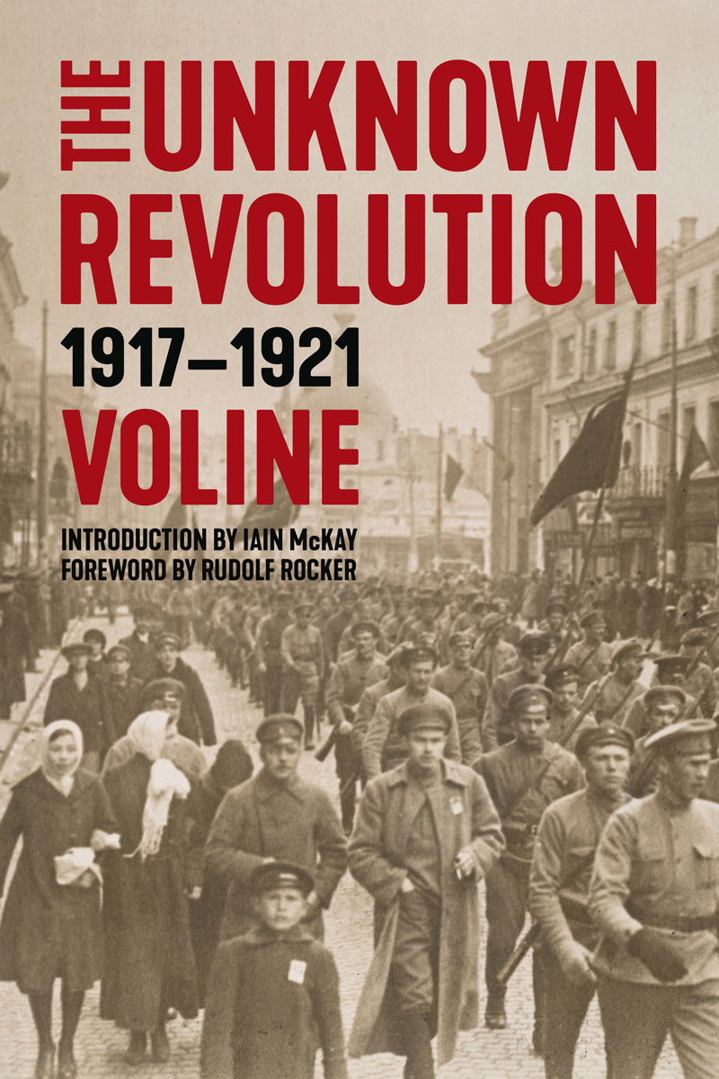 The Unknown Revolution 19171921 Voline This edition 2019 PM Press All rights - photo 1