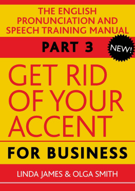 Olga Smith - Get Rid of Your Accent for Business, Part 3 The English Pronunciation and Speech Training Manual
