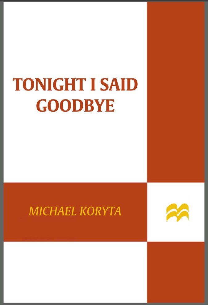 TONIGHT I SAID GOODBYE MICHAEL KORYTA TONIGHT I SAID GOODBYE THOMAS DUNNE - photo 1