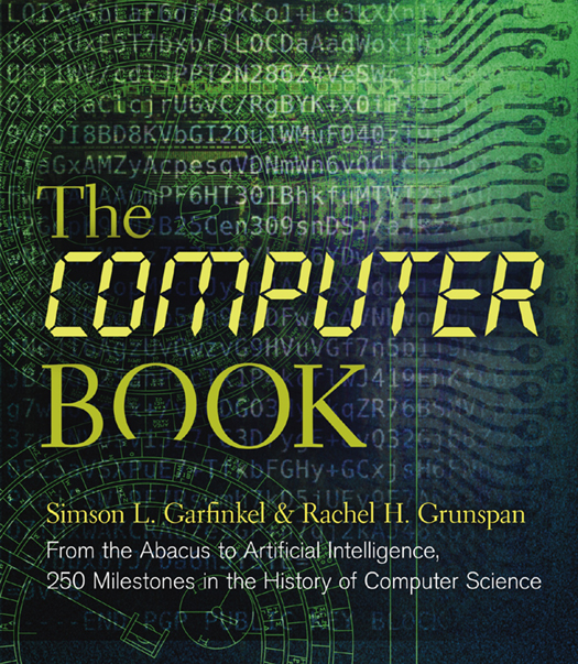 The Computer Book From the Abacus to Artificial Intelligence 250 Milestones in the History of Computer Science - image 1