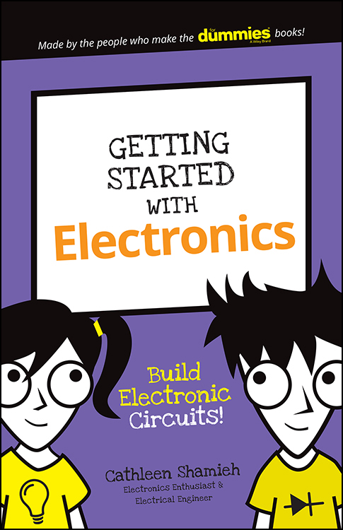 GETTING STARTED WITH ELECTRONICS Published by John Wiley Sons Inc 111 - photo 1