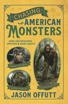 Jason Offutt - Chasing American Monsters: Over 250 Creatures, Cryptids & Hairy Beasts