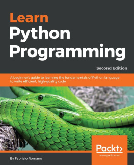 Fabrizio Romano Learn Python Programming: A beginner’s guide to learning the fundamentals of Python language to write efficient, high-quality code, 2nd Edition