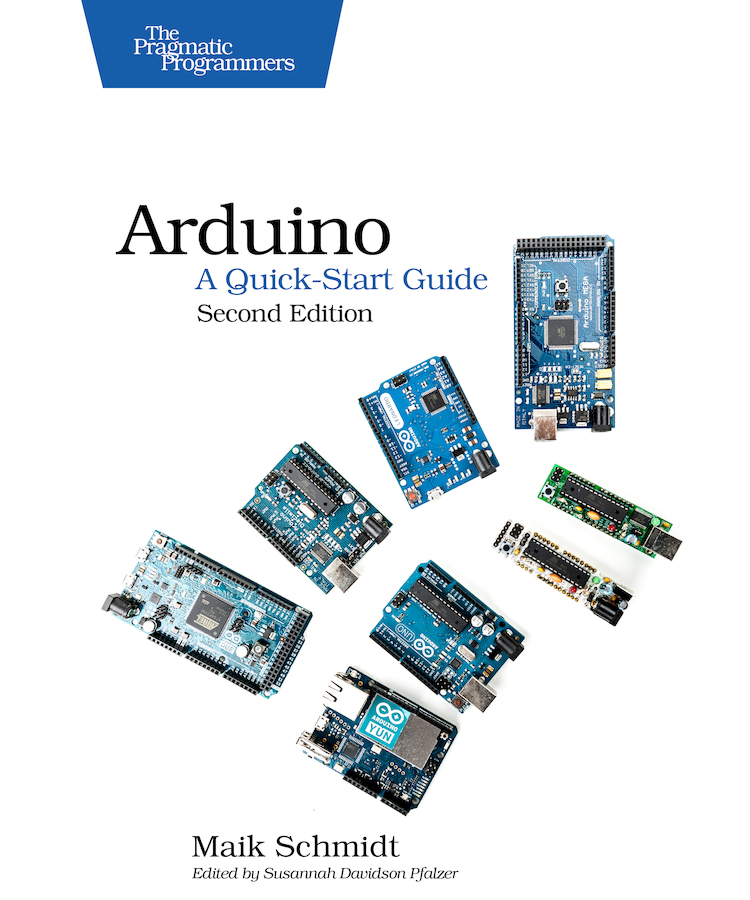 Arduino A Quick-Start Guide Second Edition by Maik Schmidt Version P20 - photo 1