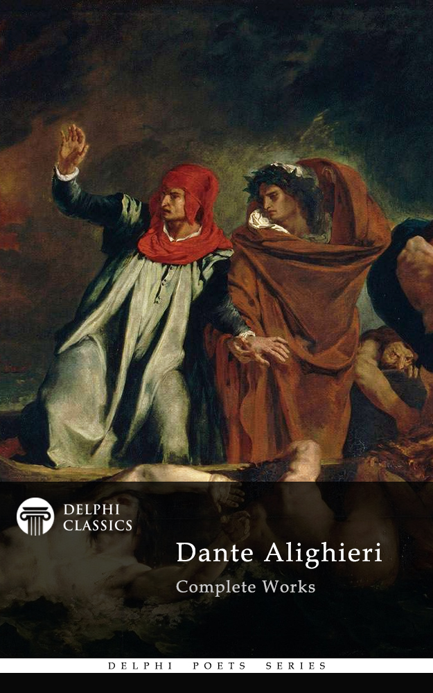 DANTE ALIGHIERI 1265-1321 Contents Delphi Classics 201 - photo 1