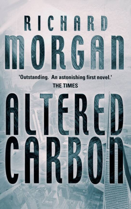 Richard K. Morgan - Altered Carbon: A Takeshi Kovacs Novel
