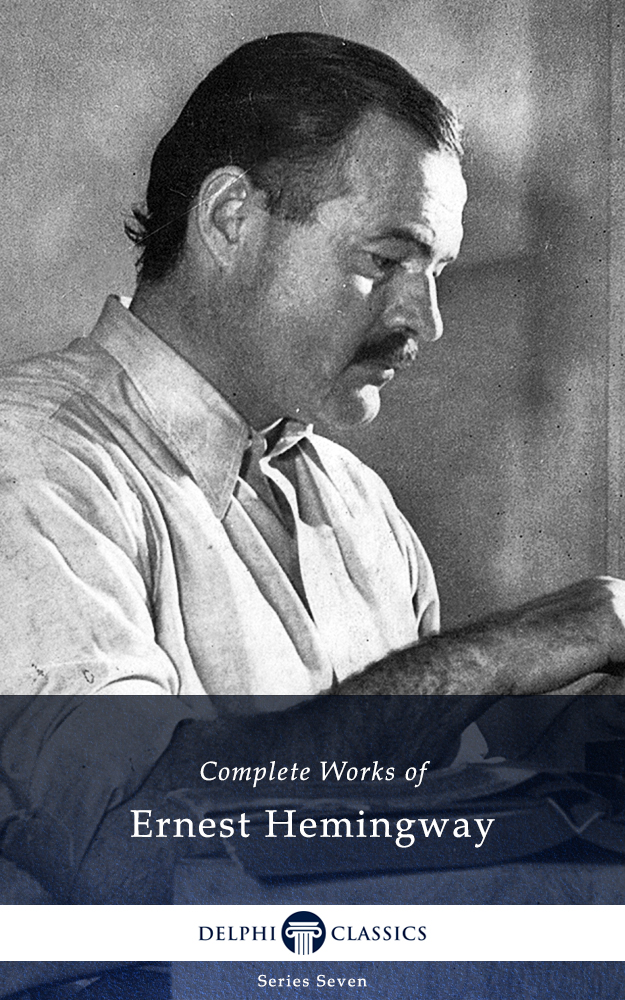 The Complete Works of ERNEST HEMINGWAY 1899-1961 Contents - photo 1