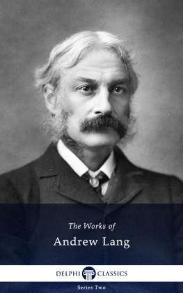 Andrew Lang - Delphi Collected Works of Andrew Lang and the Complete Fairy Books (Illustrated)