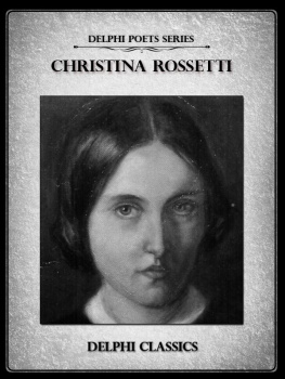 Christina Rossetti - Delphi Complete Poetical Works of Christina Rossetti