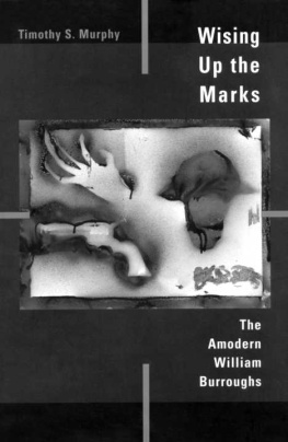 Timothy S. Murphy Wising Up the Marks: The Amodern William Burroughs