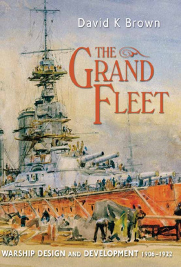 David K. Brown - The Grand Fleet: Warship Design and Development, 1906-1922