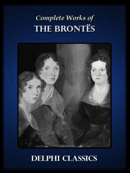 Charlotte Brontë Complete Works of the Brontë Sisters: Charlotte, Emily, Anne Brontë