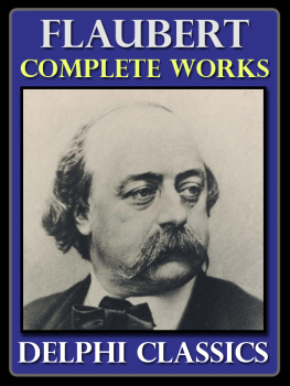 Gustave Flaubert - Complete Works of Gustave Flaubert