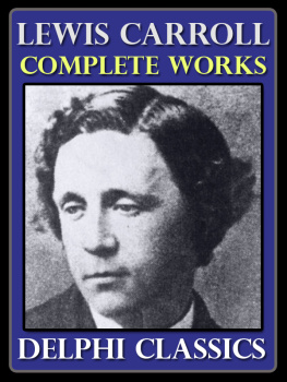 Lewis Carroll - Complete Works of Lewis Carroll