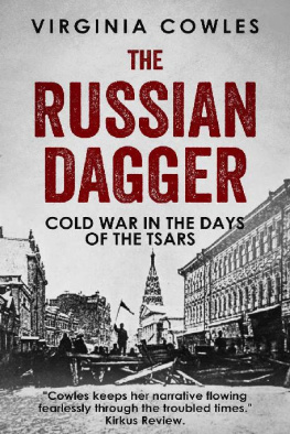 Virginia Cowles The Russian Dagger: Cold War in the Days of the Tsars