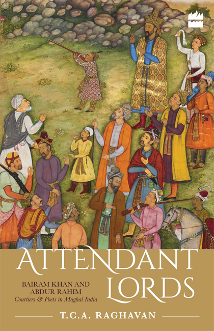 ATTENDANT LORDS BAIRAM KHAN AND ABDUR RAHIM COURTIERS POETS IN MUGHAL INDIA - photo 1