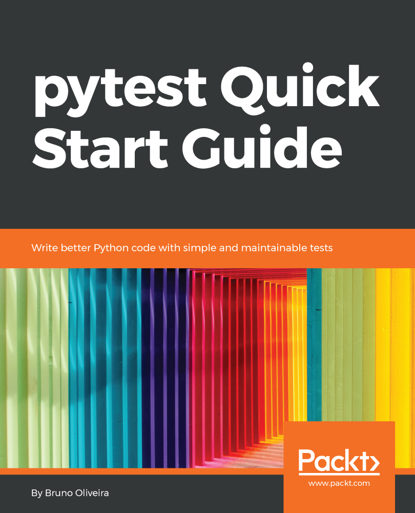 pytest Quick Start Guide Write better Python code with simple and - photo 1