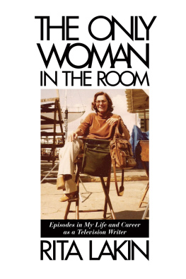 Rita Lakin - The Only Woman in the Room: Episodes in My Life and Career as a Television Writer