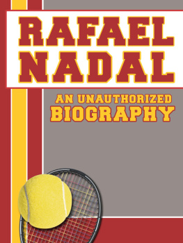 Belmont And Belcourt Biographies Rafael Nadal: An Unauthorized Biography
