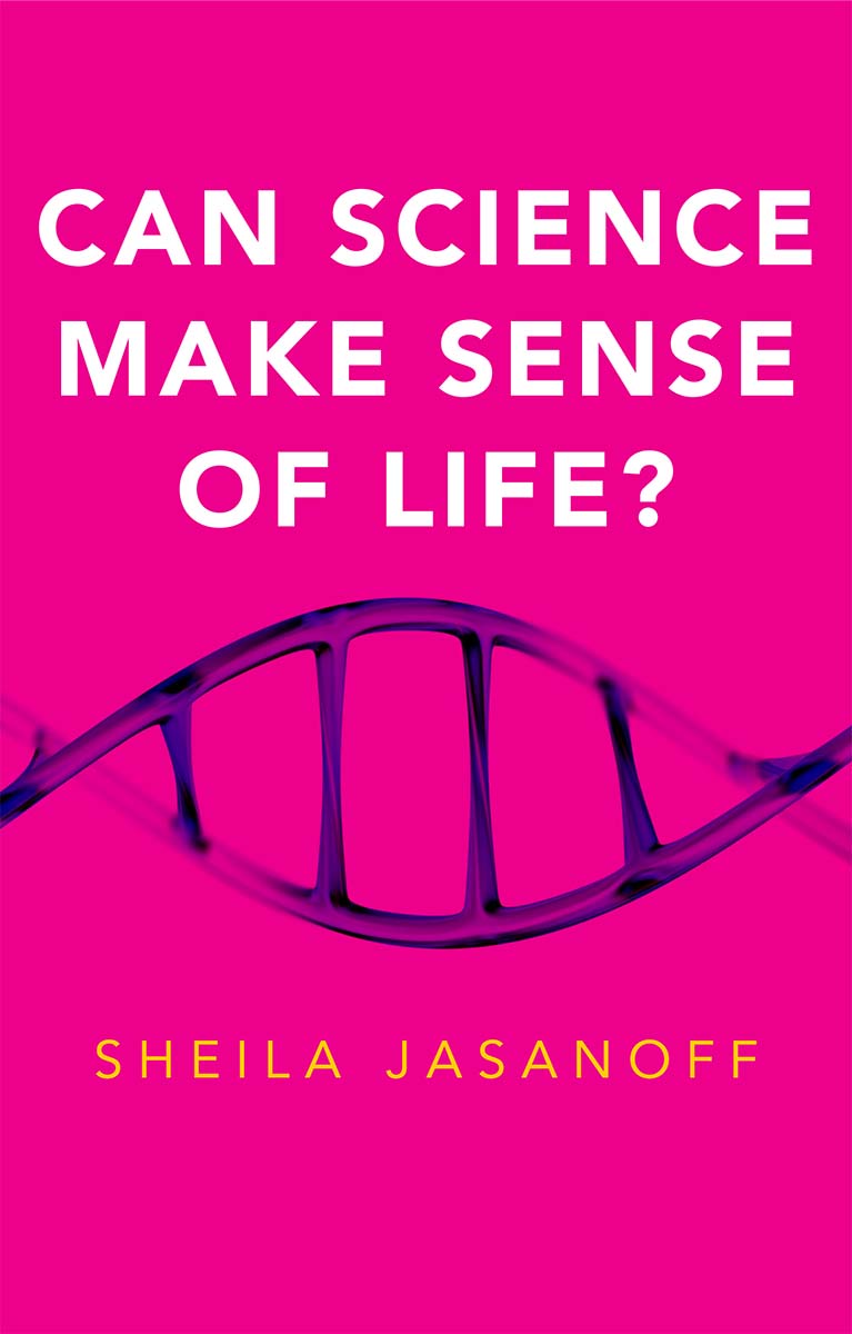 CAN SCIENCE MAKE SENSE OF LIFE Sheila Jasanoff polity Copyright Sheila - photo 1