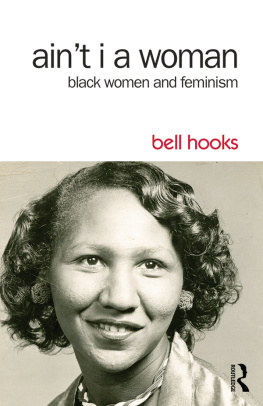 Bell Hooks - Ain’t I a Woman: Black Women and Feminism