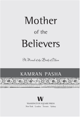 Kamran Pasha Mother of the Believers: A Novel of the Birth of Islam