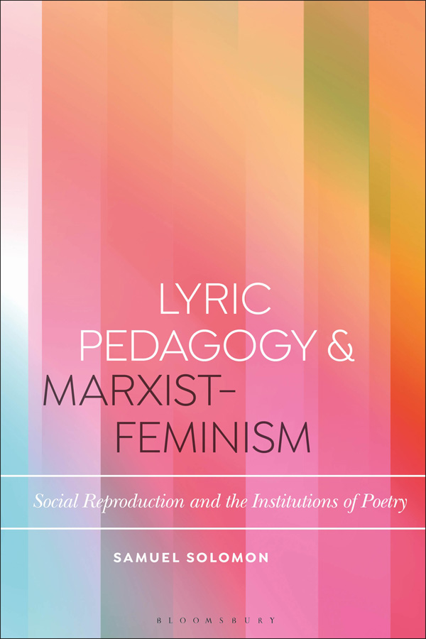 Lyric Pedagogy and Marxist-Feminism Bloomsbury Studies in Critical Poetics - photo 1