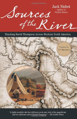 Jack Nisbet Sources of the River: Tracking David Thompson Across North America