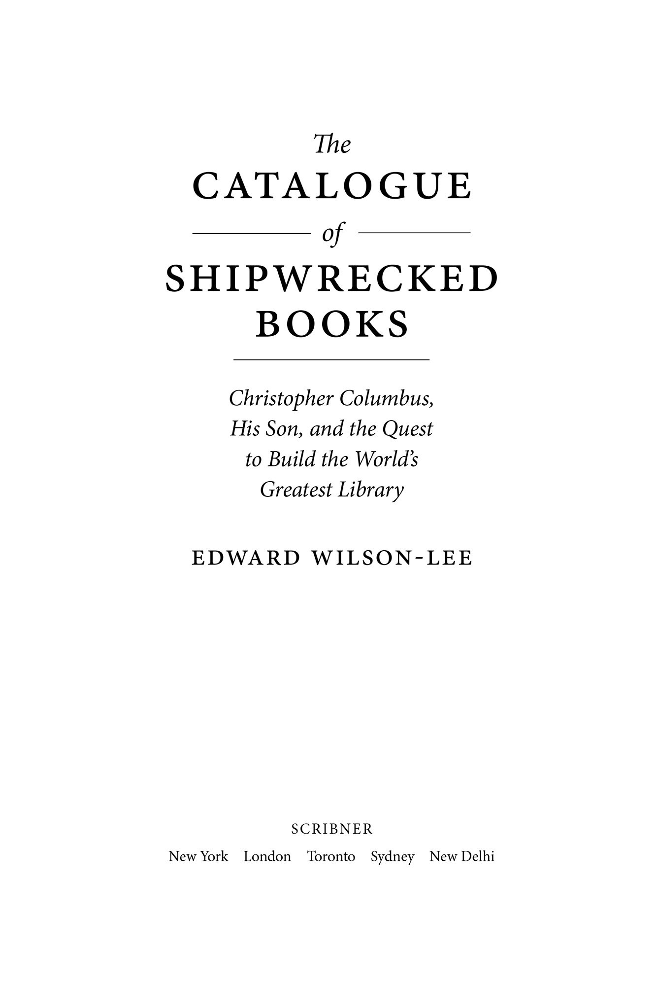 The Catalogue of Shipwrecked Books Christopher Columbus His Son and the Quest to Build the Worlds Greatest Library - image 1