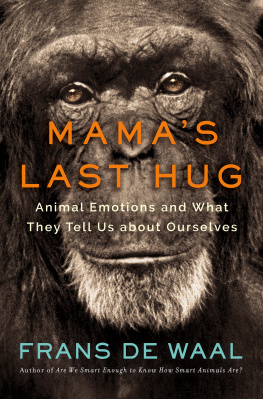 Frans de Waal Mama’s Last Hug: Animal Emotions and What They Tell Us about Ourselves
