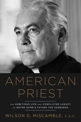 Wilson Miscamble - American Priest: Ted Hesburgh and a Post-Christian Nation