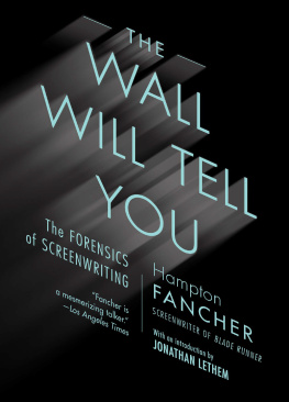 Hampton Fancher - The Wall Will Tell You: The Forensics of Screenwriting