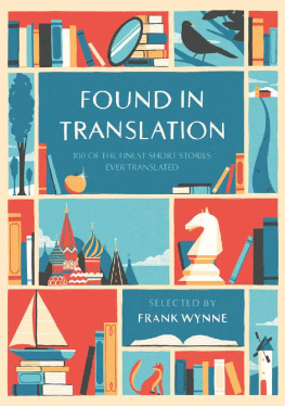 Frank Wynne (ed.) - Found in Translation - 100 of the finest short stories ever translated