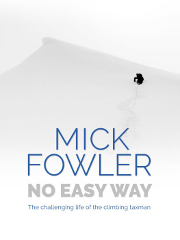 Mick Fowler No Easy Way: The challenging life of the climbing taxman