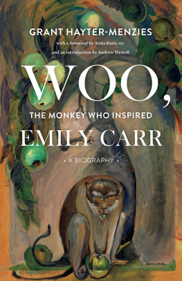 Grant Hayter-Menzies - Woo, the Monkey Who Inspired Emily Carr: A Biography