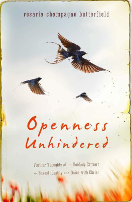Rosaria Champagne Butterfield [Butterfield - Openness Unhindered: Further Thoughts of an Unlikely Convert on Sexual Identity and Union with Christ