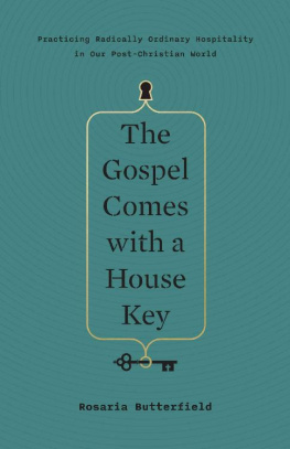 Rosaria Butterfield [Butterfield - The Gospel Comes with a House Key: Practicing Radically Ordinary Hospitality in Our Post-Christian World