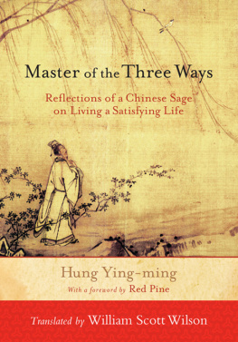 Hung Ying-Ming Master of the Three Ways: Reflections of a Chinese Sage on Living a Satisfying Life
